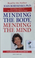 Minding The Body, Minding the Mind written by Joan Borysenko PhD performed by Joan Borysenko PhD on Cassette (Unabridged)